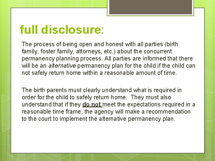 full disclosure: The process of being open and honest with all parties (birth family,