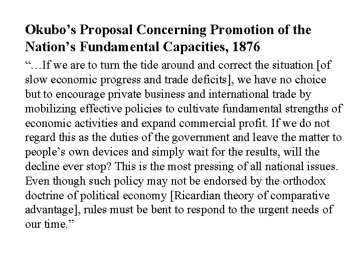 Okubo’s Proposal Concerning Promotion of the Nation’s Fundamental Capacities, 1876 “…If we are to