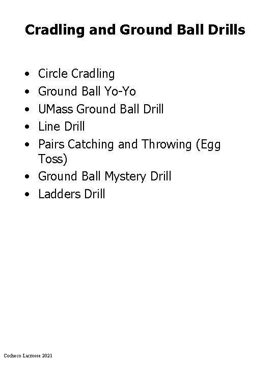 Cradling and Ground Ball Drills • • • Circle Cradling Ground Ball Yo-Yo UMass