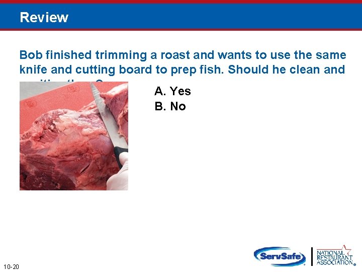 Review Bob finished trimming a roast and wants to use the same knife and