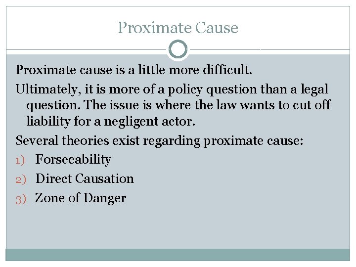 Proximate Cause Proximate cause is a little more difficult. Ultimately, it is more of