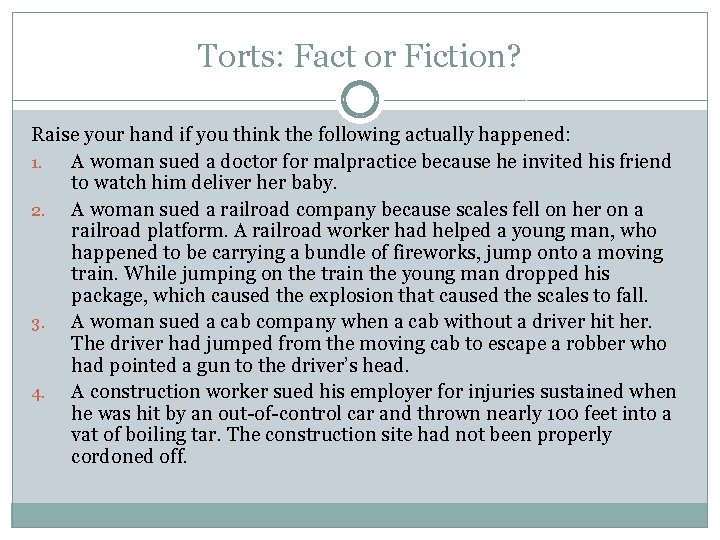 Torts: Fact or Fiction? Raise your hand if you think the following actually happened: