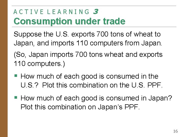 ACTIVE LEARNING 3 Consumption under trade Suppose the U. S. exports 700 tons of