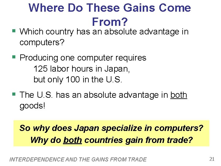 Where Do These Gains Come From? § Which country has an absolute advantage in