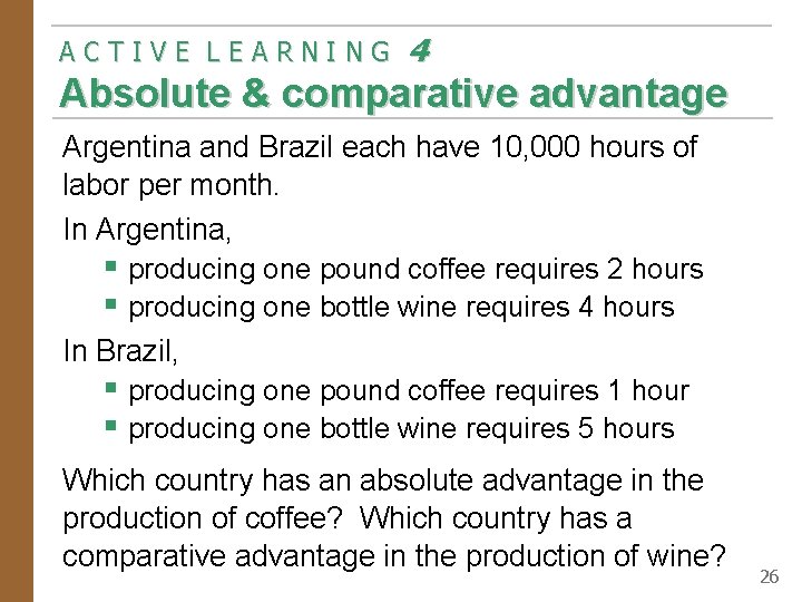 ACTIVE LEARNING 4 Absolute & comparative advantage Argentina and Brazil each have 10, 000