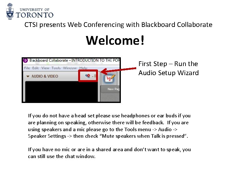 CTSI presents Web Conferencing with Blackboard Collaborate Welcome! First Step – Run the Audio