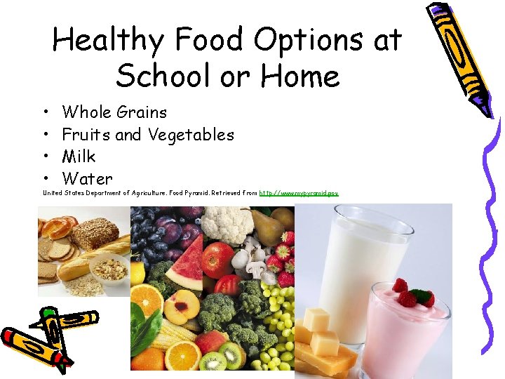 Healthy Food Options at School or Home • • Whole Grains Fruits and Vegetables