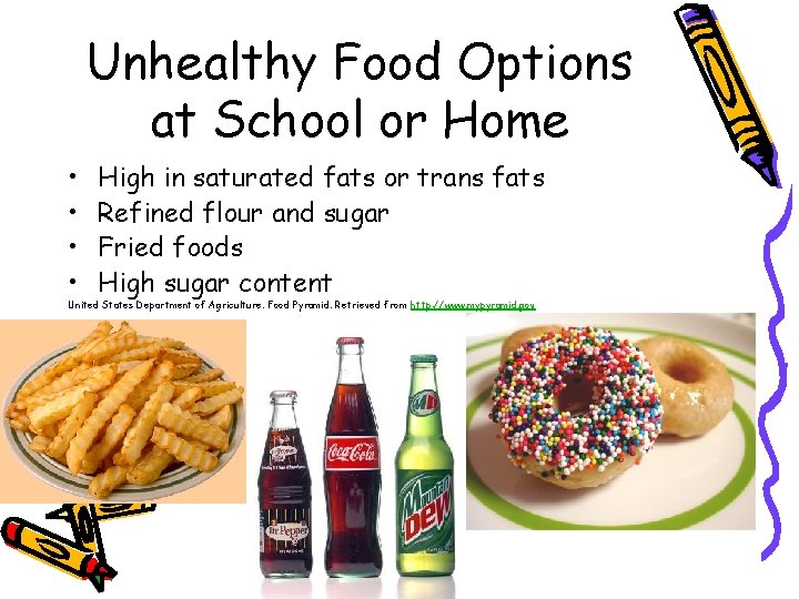 Unhealthy Food Options at School or Home • • High in saturated fats or