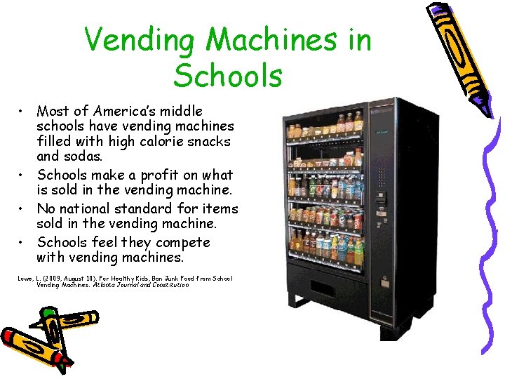 Vending Machines in Schools • Most of America’s middle schools have vending machines filled