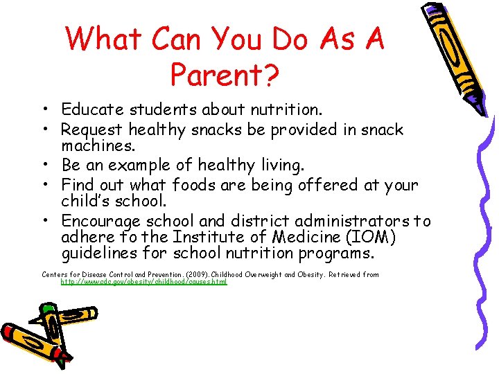 What Can You Do As A Parent? • Educate students about nutrition. • Request