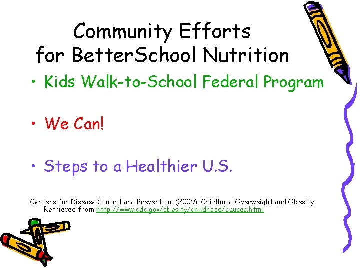 Community Efforts for Better. School Nutrition • Kids Walk-to-School Federal Program • We Can!