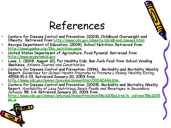 References • • • Centers for Disease Control and Prevention. (2009). Childhood Overweight and