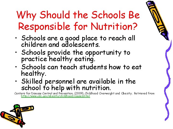 Why Should the Schools Be Responsible for Nutrition? • Schools are a good place