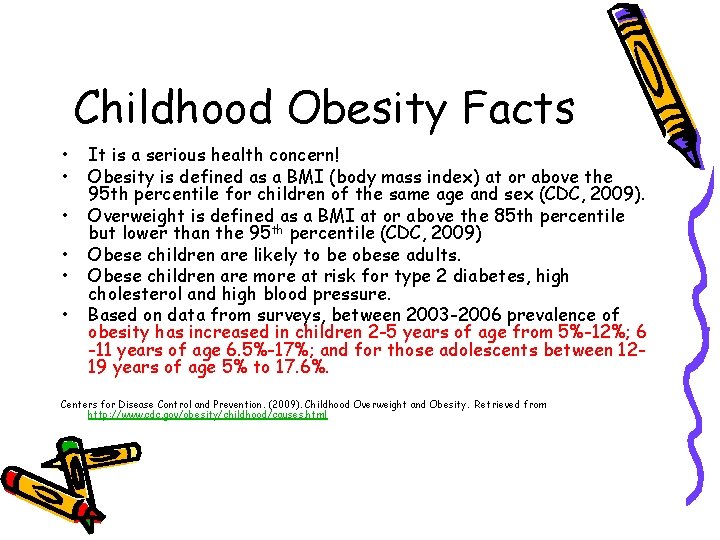 Childhood Obesity Facts • • • It is a serious health concern! Obesity is