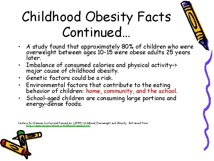 Childhood Obesity Facts Continued… • A study found that approximately 80% of children who