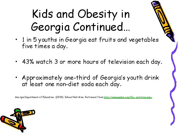 Kids and Obesity in Georgia Continued… • 1 in 5 youths in Georgia eat