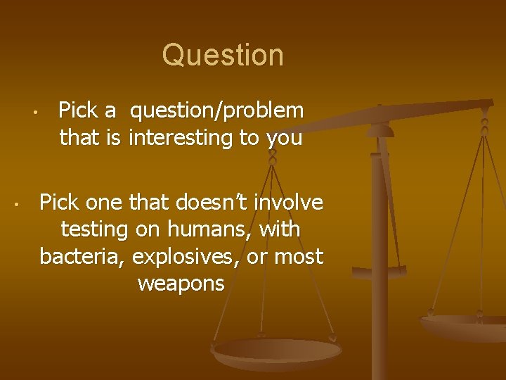 Question • • Pick a question/problem that is interesting to you Pick one that