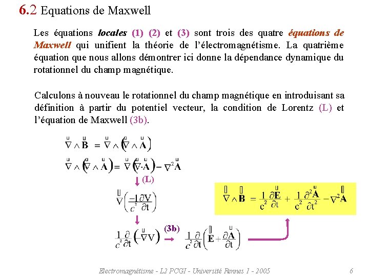 6. 2 Equations de Maxwell Les équations locales (1) (2) et (3) sont trois