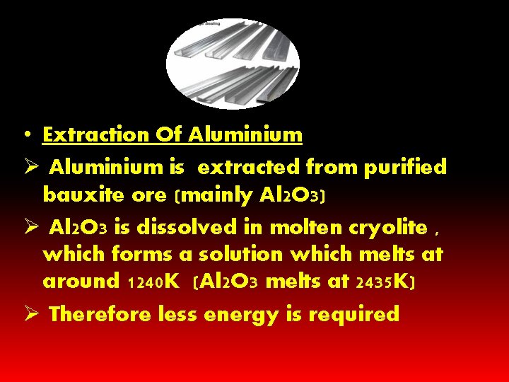 • Extraction Of Aluminium Ø Aluminium is extracted from purified bauxite ore (mainly • Extraction Of Aluminium Ø Aluminium is extracted from purified bauxite ore (mainly