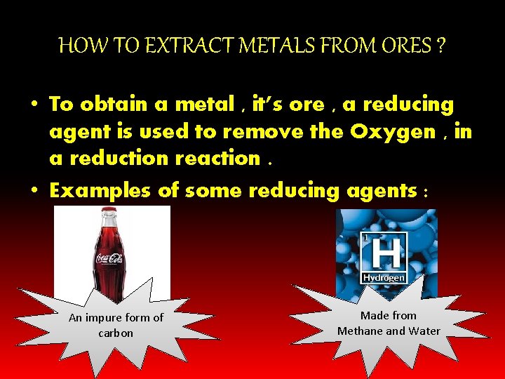 HOW TO EXTRACT METALS FROM ORES ? • To obtain a metal , it’s HOW TO EXTRACT METALS FROM ORES ? • To obtain a metal , it’s