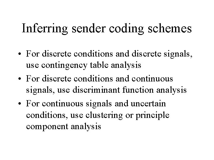 Inferring sender coding schemes • For discrete conditions and discrete signals, use contingency table