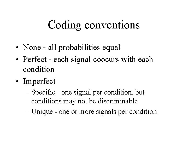 Coding conventions • None - all probabilities equal • Perfect - each signal coocurs