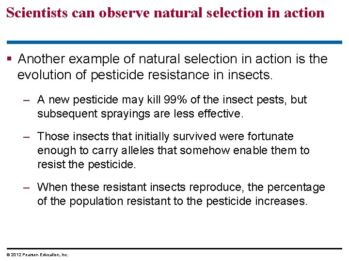 Scientists can observe natural selection in action Another example of natural selection in action