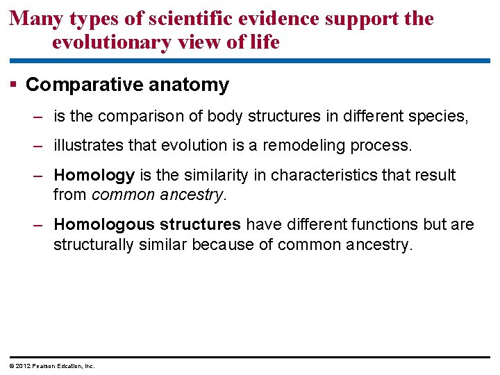Many types of scientific evidence support the evolutionary view of life Comparative anatomy –