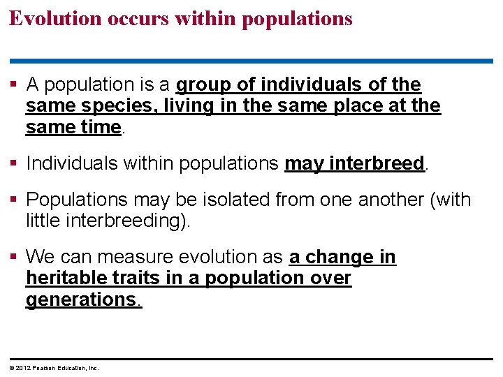 Evolution occurs within populations A population is a group of individuals of the same
