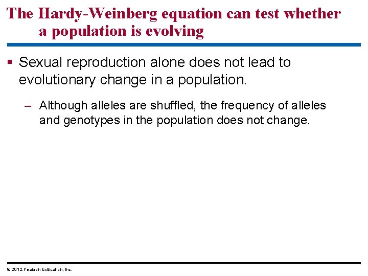 The Hardy-Weinberg equation can test whether a population is evolving Sexual reproduction alone does