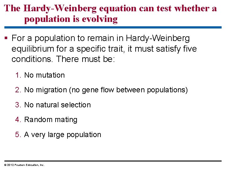 The Hardy-Weinberg equation can test whether a population is evolving For a population to