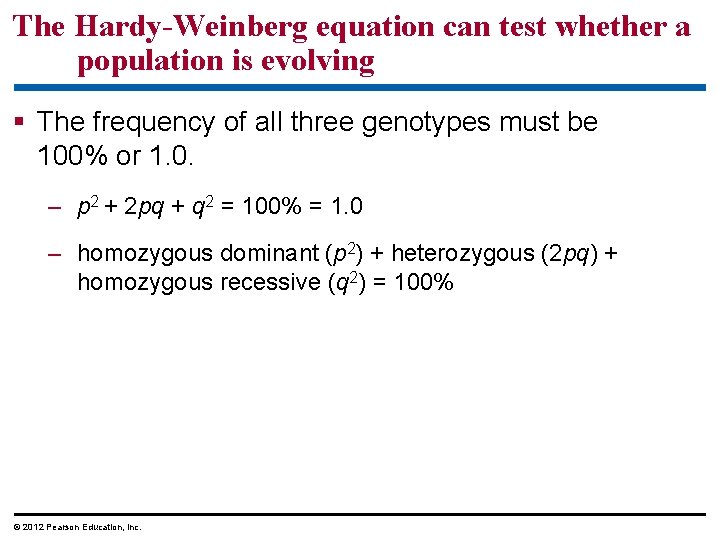 The Hardy-Weinberg equation can test whether a population is evolving The frequency of all