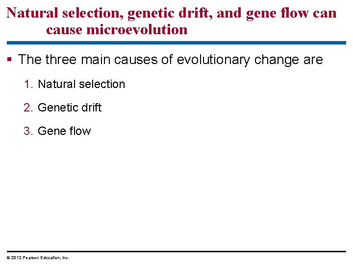 Natural selection, genetic drift, and gene flow can cause microevolution The three main causes