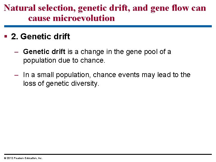 Natural selection, genetic drift, and gene flow can cause microevolution 2. Genetic drift –