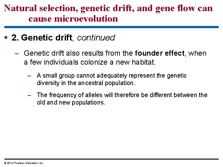 Natural selection, genetic drift, and gene flow can cause microevolution 2. Genetic drift, continued