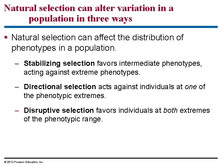 Natural selection can alter variation in a population in three ways Natural selection can