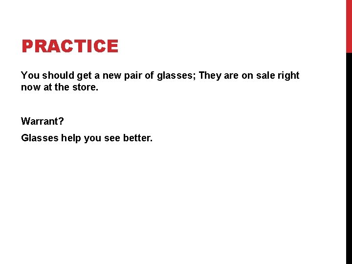 PRACTICE You should get a new pair of glasses; They are on sale right