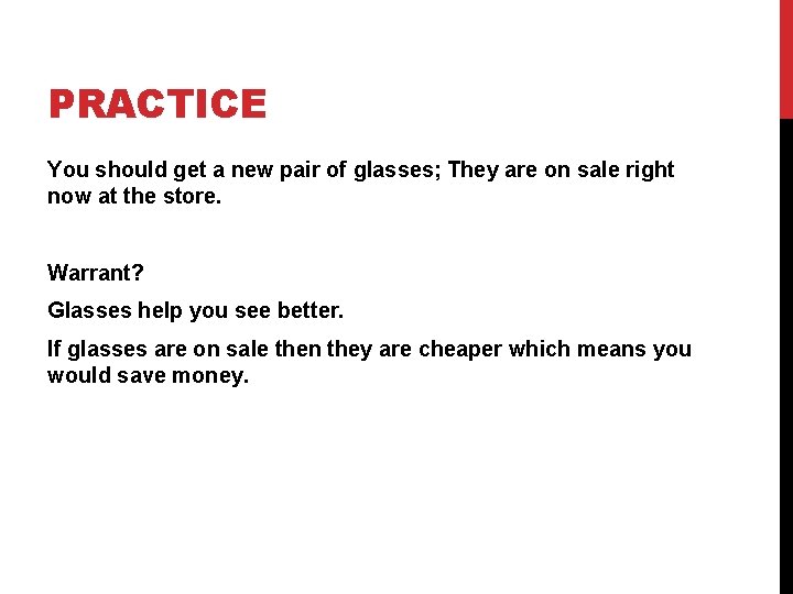 PRACTICE You should get a new pair of glasses; They are on sale right