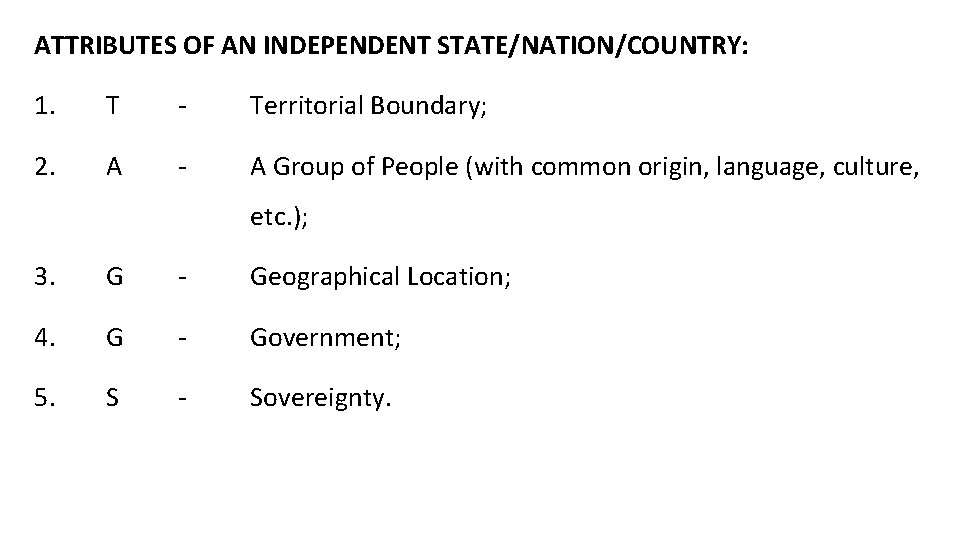 ATTRIBUTES OF AN INDEPENDENT STATE/NATION/COUNTRY: 1. T - Territorial Boundary; 2. A - A