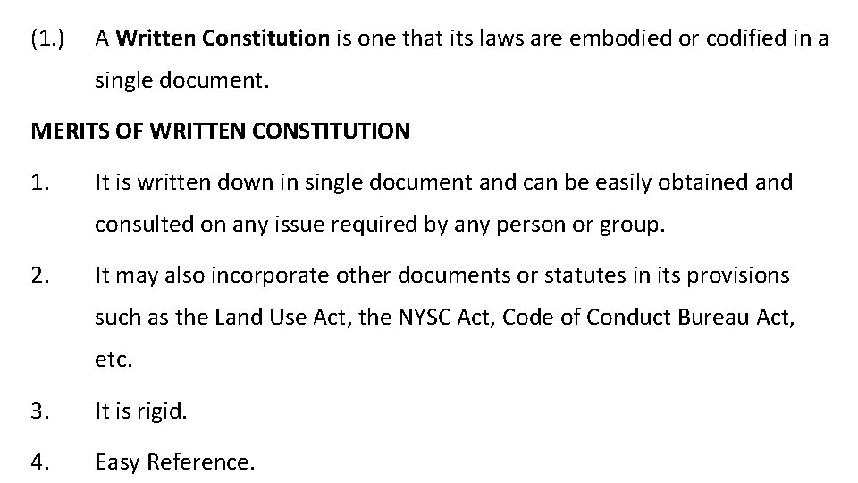 (1. ) A Written Constitution is one that its laws are embodied or codified