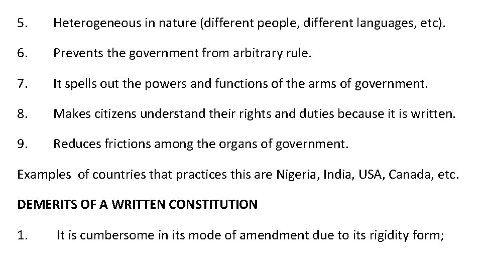 5. Heterogeneous in nature (different people, different languages, etc). 6. Prevents the government from