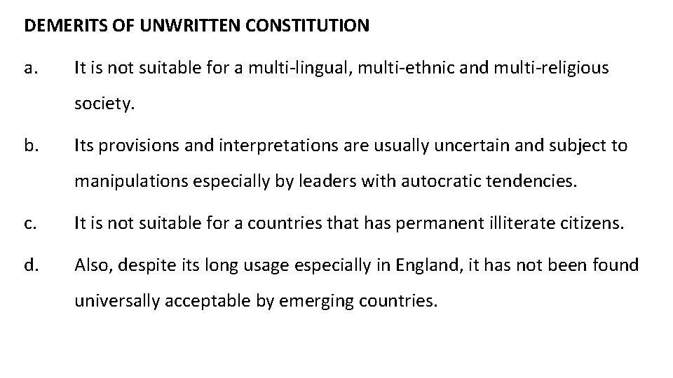 DEMERITS OF UNWRITTEN CONSTITUTION a. It is not suitable for a multi-lingual, multi-ethnic and