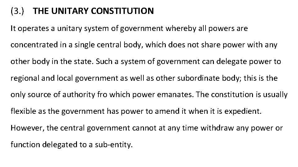 (3. ) THE UNITARY CONSTITUTION It operates a unitary system of government whereby all