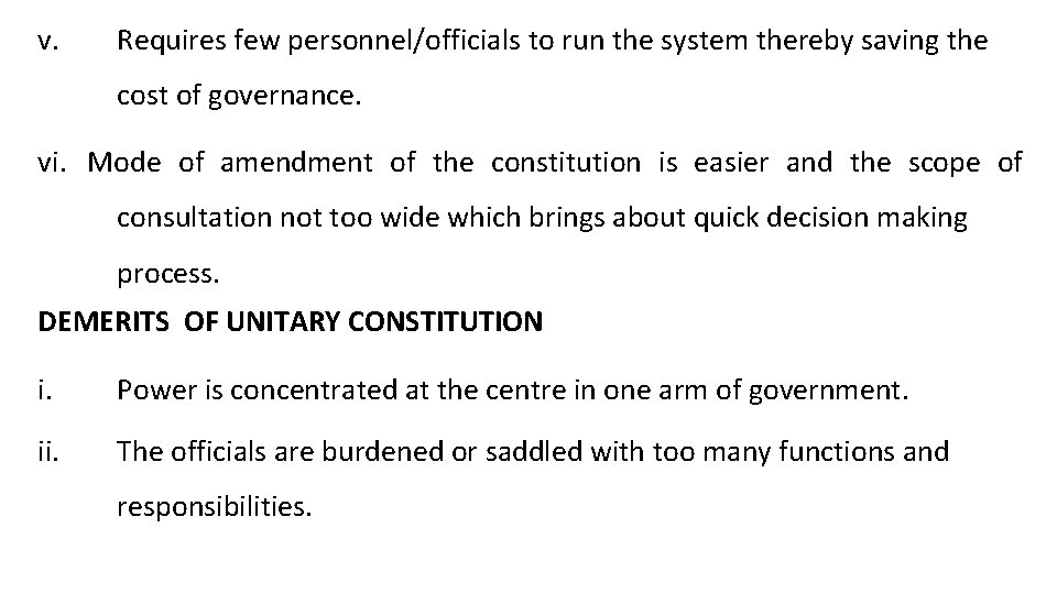 v. Requires few personnel/officials to run the system thereby saving the cost of governance.