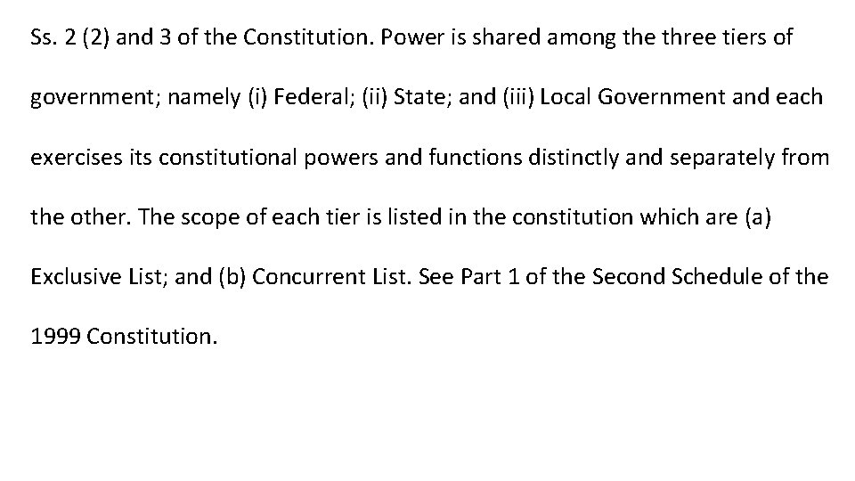 Ss. 2 (2) and 3 of the Constitution. Power is shared among the three