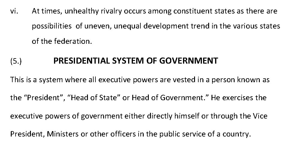 vi. At times, unhealthy rivalry occurs among constituent states as there are possibilities of