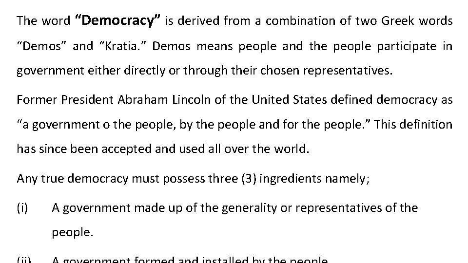The word “Democracy” is derived from a combination of two Greek words “Demos” and