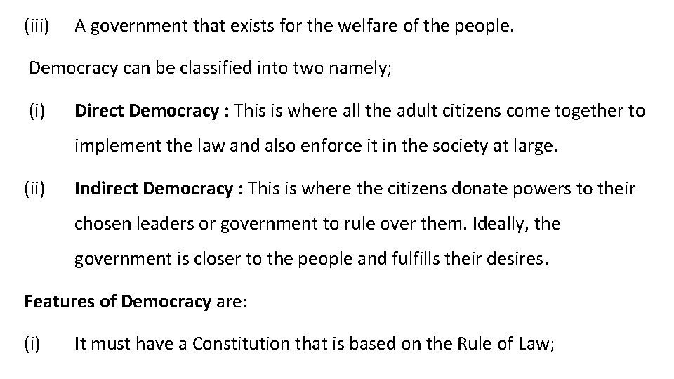 (iii) A government that exists for the welfare of the people. Democracy can be