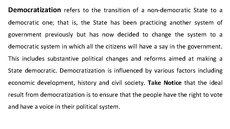 Democratization refers to the transition of a non-democratic State to a democratic one; that
