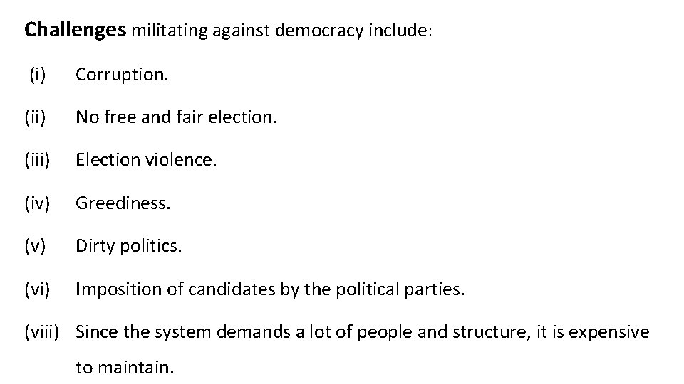 Challenges militating against democracy include: (i) Corruption. (ii) No free and fair election. (iii)